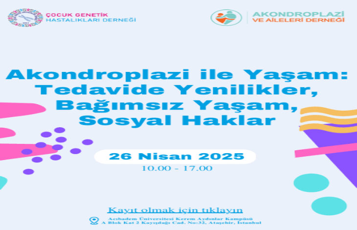 Bu görsel, "Akondroplazi ile Yaşam: Tedavide Yenilikler, Bağımsız Yaşam, Sosyal Haklar" başlıklı sempozyumun afişidir. Etkinlik detayları şöyle: Tarih: 26 Nisan 2025, Saat: 10.00 - 17.00, Yer: Acıbadem Üniversitesi Kerem Aydınlar Kampüsü A Blok Kat 2, Kayışdağı Cad. No:32, Ataşehir, İstanbul