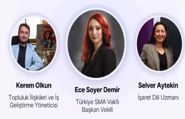 Üç konuşmacının yuvarlak çerçeveli portre fotoğrafları yer alıyor. Solda Kerem Olkun, altında “Topluluk İlişkileri ve İş Geliştirme Yöneticisi” unvanı yazıyor. Ortada Ece Soyer Demir ve “Türkiye SMA Vakfı Başkan Vekili” bilgisi bulunuyor. Sağda ise Selver Aytekin’in fotoğrafı ve “İşaret Dili Uzmanı” unvanı yer alıyor. Tasarım bir webinar ya da bilgilendirme etkinliği duyurusu niteliğinde.
