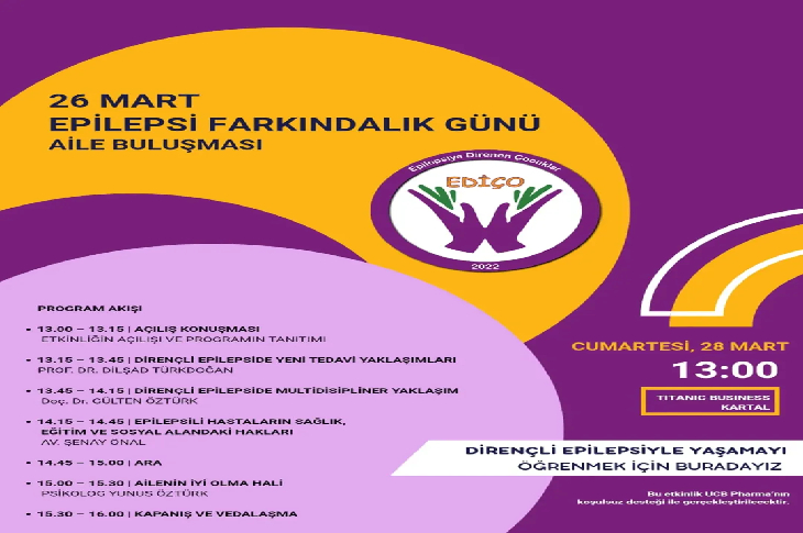 Mor ve sarı tonların hâkim olduğu bir afişte “26 Mart Epilepsi Farkındalık Günü Aile Buluşması” etkinliği duyuruluyor. Afişte program akışı, konuşmacılar ve etkinliğin 28 Mart Cumartesi saat 13.00’te Kartal’daki Titanic Business Otel’de yapılacağı bilgisi yer alıyor. Ayrıca epilepsi farkındalığına dikkat çeken bir logo ve “Dirençli epilepsiyle yaşamayı öğrenmek için buradayız” mesajı bulunuyor.